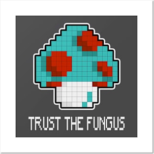 Trust The Fungus Posters and Art